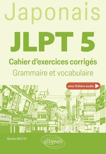 Masako Mizuta - Japonais JLPT 5 - Cahier d'exercices corrigés, grammaire et vocabulaire.