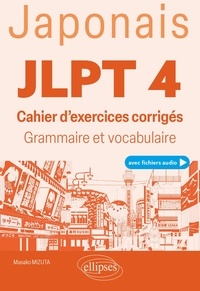 Masako Mizuta - Japonais. JLPT 4 (Test d'aptitude en japonais) (avec fichiers audio) - Cahier d'exercices corrigés.  Grammaire et vocabulaire.