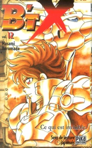 Masami Kurumada - B'TX Tome 12 : Ce qui est invisible.