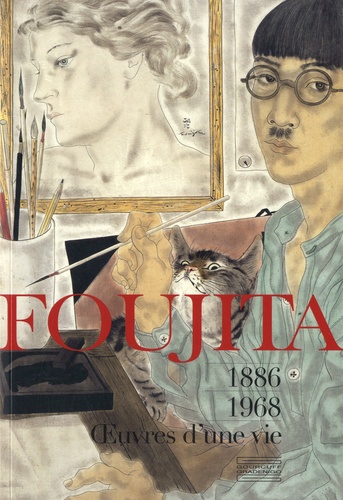 Foujita. Oeuvres d'une vie 1886-1968