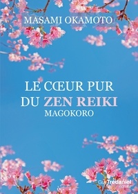 Masami Okamoto - Le coeur pur du zen reiki.