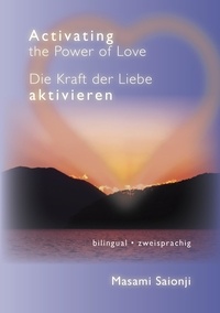  Masami Saionji - Activating the Power of Love / Die Kraft der Liebe aktivieren.