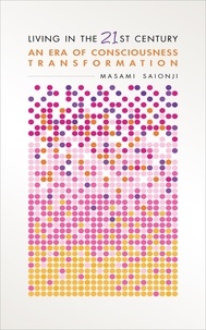  Masami Saionji - Living in the 21st Century: An Era of Consciousness Transformation.