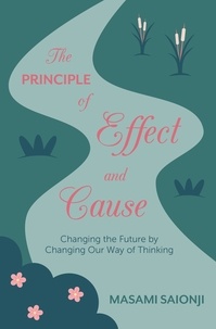  Masami Saionji - The Principle of Effect and Cause: Changing the Future by Changing Our Way of Thinking.