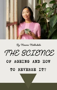 The Science of Ageing and How to Reverse it?