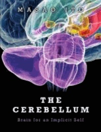 Masao Ito - The Cerebellum - Brain for an Implicit Self.