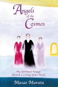  Masao Murata - Angels of the Cosmos: My Spiritual Voyage Aboard a Living Space Vessel.