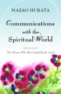  Masao Murata - Communications with the Spiritual World, Book One: The Woman Who Was Guided by the Angel.