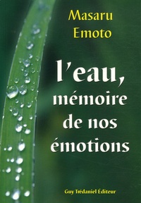 Masaru Emoto - L'eau, mémoire de nos émotions.