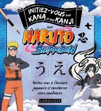 Masashi Kishimoto - Initiez-vous aux Kanji et Kana japonais avec Naruto Shippuden.