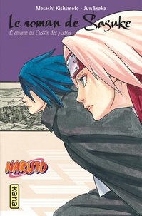Masashi Kishimoto et Jun Esaka - Naruto  : Le roman de Sasuke - L'énigme du Dessin des Astres.