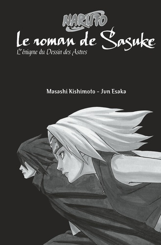 Naruto  Le roman de Sasuke. L'énigme du Dessin des Astres