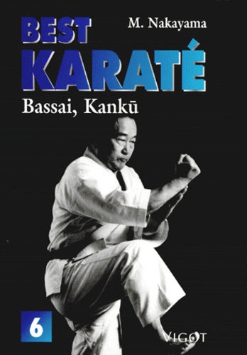Masatoshi Nakayama - Best karaté Tome 6 - Bassai, kankÅu.