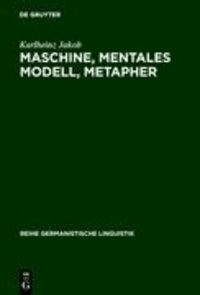 Maschine, mentales Modell, Metapher - Studien zur Semantik und Geschichte der Techniksprache.