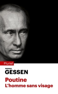 Masha Gessen - Poutine - L'homme sans visage.