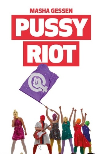 Masha Gessen - Pussy Riot.