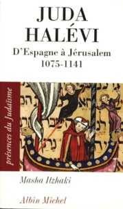 Masha Itzhaki et  Masha - Juda Halevi. D'Espagne A Jerusalem 1075-1141.