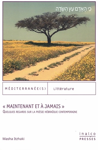 "Maintenant et à jamais". Quelques regards sur la poésie hébraïque contemporaine