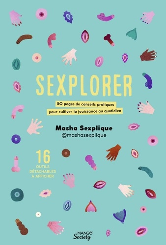Sexplorer. 50 pages de conseils pratiques pour cultiver la jouissance au quotidien