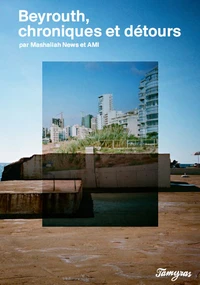 Beyrouth, chroniques et détours