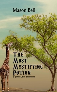  Mason Bell - The Most Mystifying Potion - A Sophie Mae Adventure, #4.