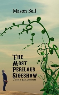  Mason Bell - The Most Perilous Sideshow - A Sophie Mae Adventure, #3.