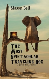  Mason Bell - The Most Spectacular Traveling Box - A Sophie Mae Adventure, #2.