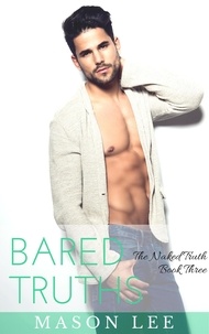  Mason Lee - Bared Truths: The Naked Truth - Book Three - The Naked Truth, #3.