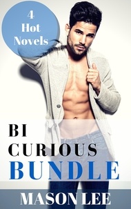  Mason Lee - Bi Curious Bundle: 4 Hot Novels.