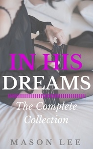  Mason Lee - In His Dreams: The Complete Collection - In His Dreams, #6.