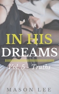  Mason Lee - In His Dreams: Vol. 5 - Truths - In His Dreams, #5.