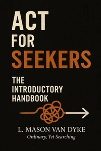 ACT for Seekers: The Introductory Handbook