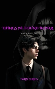  Masquedelune - Things We Found In War - TWLIW, #2.
