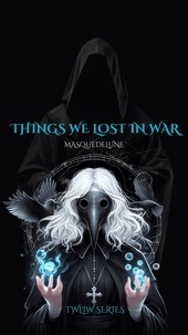  Masquedelune - Things We Lost In War - TWLIW, #1.