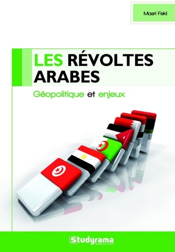 Masri Feki - Les révoltes arabes - Géopolitique et enjeux.