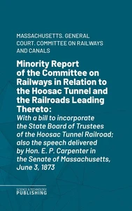 Minority Report of the Committee on Railways in Relation to the Hoosac Tunnel and the Railroads Leading Thereto