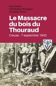 Christian Penot - MASSACRE DU BOIS DU THOURAUD (GESTE) - 7 SEPTEMBRE 1943 (COLL. HISTOIRE et; RECITS.