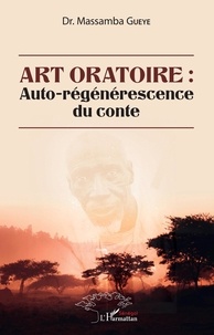 Massamba Guèye - Art oratoire : auto-régénérescence du conte.