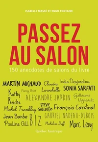 Passez au salon! : 150 anecdotes de salons du livre