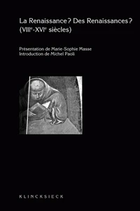 La Renaissance ? Des Renaissances ? (VIIIe-XVIe siècles)