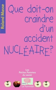 Que doit-on craindre d'un accident nucléaire ?