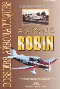 Avions Robin. Du Jodel-Robin De 1957 Au Dr.500 De 2000
