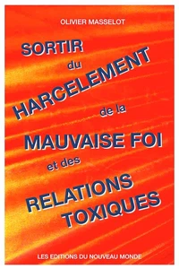 Sortir du harcèlement, de la mauvaise foi et des relations toxiques