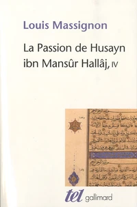 La passion de Husayn ibn Mansûr Hallâj