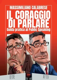 Il coraggio di parlare. Guida pratica al Public Speaking