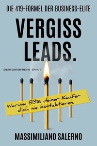 VERGISS LEADS.: Warum 83% deiner Käufer dich nie kontaktieren.