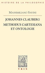 Massimiliano Savini - Johannes Clauberg - Methodus cartesiana et ontologie.