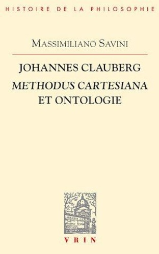 Johannes Clauberg. Methodus cartesiana et ontologie