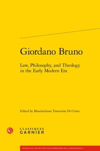 Massimiliano Traversino Di Cristo - Giordano Bruno - Law, philosophy, and theology in the early modern era.