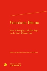 Massimiliano Traversino Di Cristo - Giordano Bruno - Law, philosophy, and theology in the early modern era.